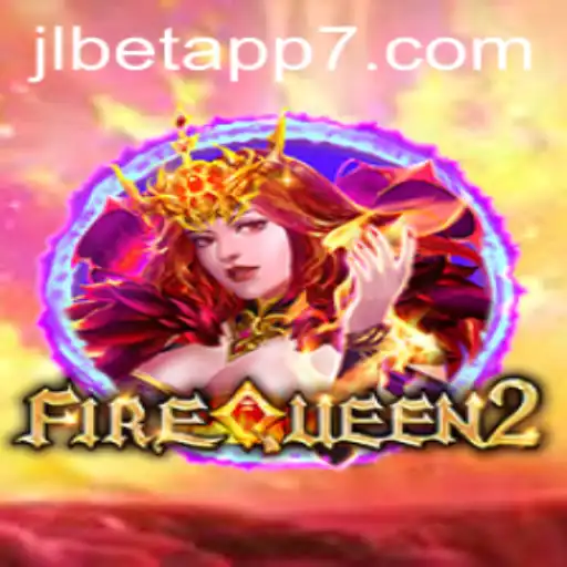 Discover the Thrilling World of FireQueen2 on JLBet App