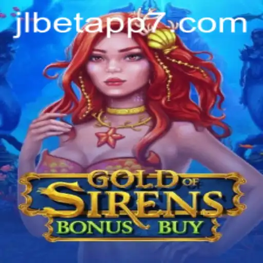 Exploring the Enchanting World of GoldofSirensBonusBuy on jlbet App