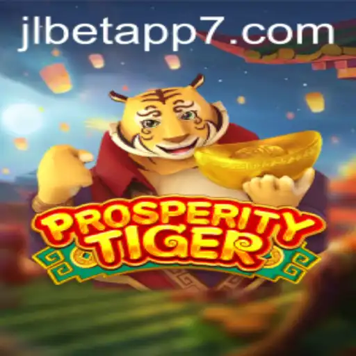 Exploring the Exciting World of ProsperityTiger on the jlbet App