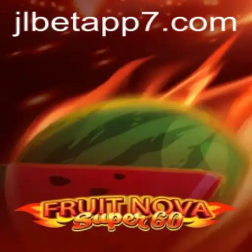 Exploring the Exciting World of FruitNovaSuper60 on the JLBet App